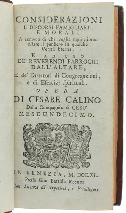 Considerazioni E Discorsi Famigliari E Morali A Comodo Di Chi Voglia Ogni Giorno Fissare Il Pensiero In Qualche Verità Eterna, E Ad Uso Dè Reverendi Parrochi Dall'altare, E Dè Direttori Di Congragazioni, E Di Esercizi Spirituali. Mese Undecimo - Cesare Calino - copertina