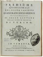 Prediche Quaresimali Del Signor Canonico Gianfrancesco Guenzi Pubblico Professore Di Belle Lettere Nelle Regie Scuole Di Turino