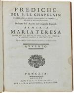 Prediche Del P. Le Chapelain Predicatore Delle Loro Maestà Imperiali, Reali, E Appostoliche: Dedicale Dall'autore Nell'originale Francese A S.M.I.R. E A: Maria Teresa Imperatrice, Regina D'ongaria, E Di Boemia... Avvento