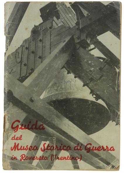 Guida Del Museo Storico Di Guerra Di Rovereto (Trentino) - Mario Ceola - copertina