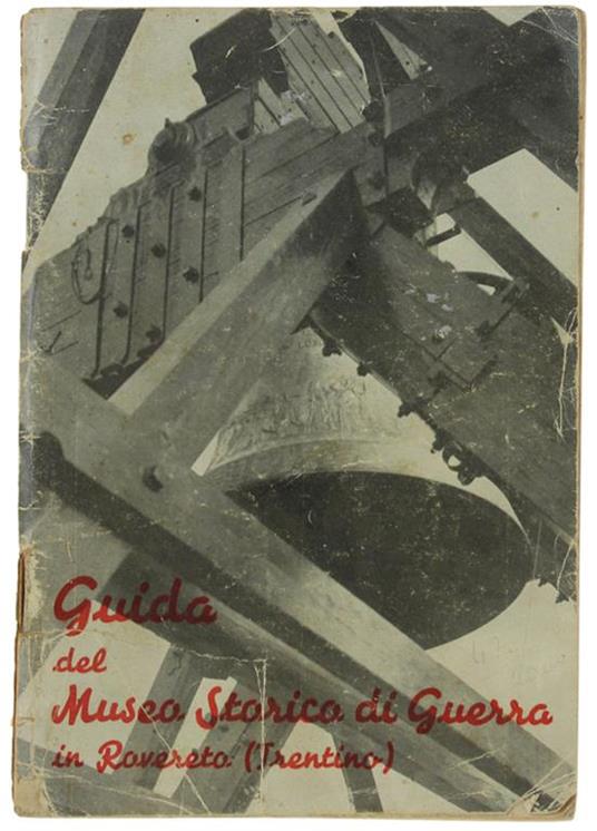 Guida Del Museo Storico Di Guerra Di Rovereto (Trentino) - Mario Ceola - copertina