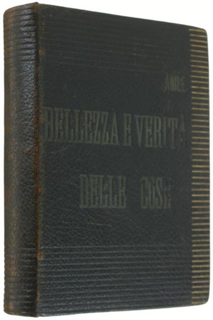 Bellezza E Verita' Delle Cose. [Con Legatura D'amatore] - Antonino Anile - copertina