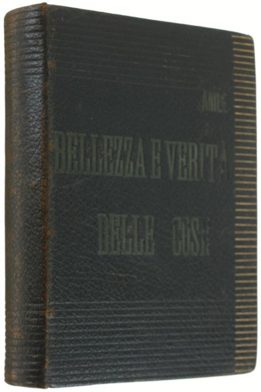 Bellezza E Verita' Delle Cose. [Con Legatura D'amatore] - Antonino Anile - copertina