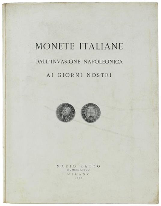 Monete Italiane Dall'invasione Napoleonica Ai Giorni Nostri. 29-30 Marzo 1963 - Mario Ratto - copertina