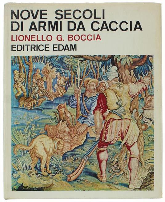 Nove Secoli Di Armi Da Caccia - Lionello G. Boccia - copertina