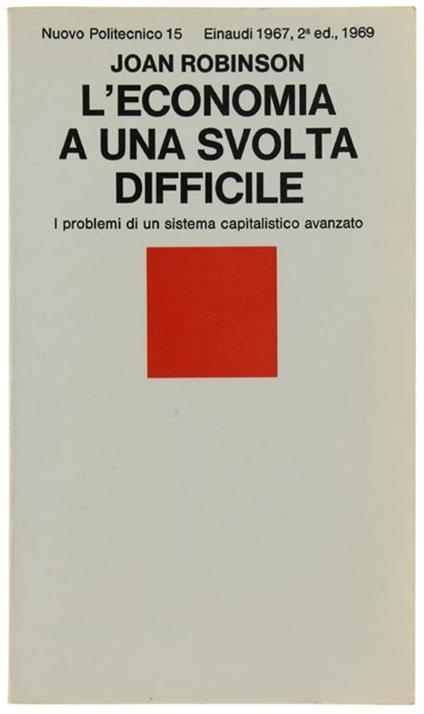 L' Economia A Una Svolta Difficile. I Problemi Di Un Sistema Capitalistico Avanzato - Joan Robinson - copertina