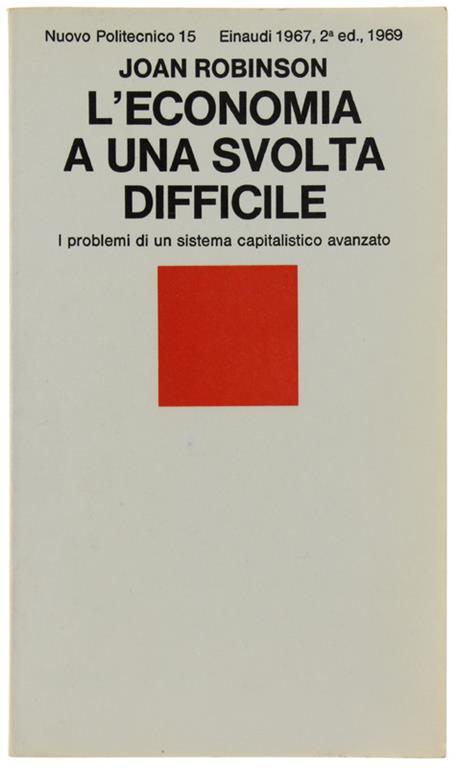 L' Economia A Una Svolta Difficile. I Problemi Di Un Sistema Capitalistico Avanzato - Joan Robinson - copertina