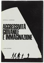 Aggressivita' Giovanile E Immaginazione. Proposta Di Metodologia Rieducativa