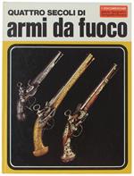 Quattro Secoli Di Armi Da Fuoco