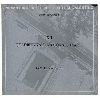 Xii Quadriennale Nazionale D'arte - 132ª Esposizione Dal 5 Al 30 Novembre 1974 - copertina