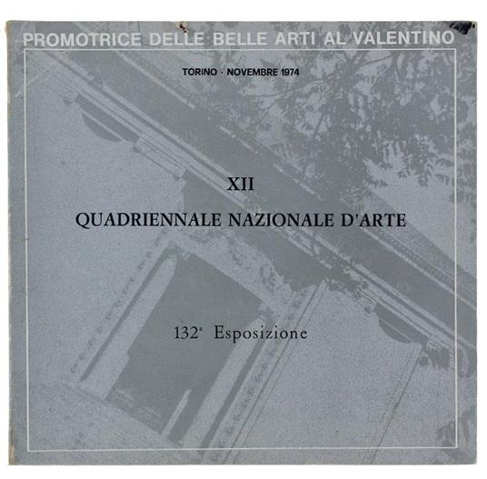 Xii Quadriennale Nazionale D'arte - 132ª Esposizione Dal 5 Al 30 Novembre 1974 - copertina