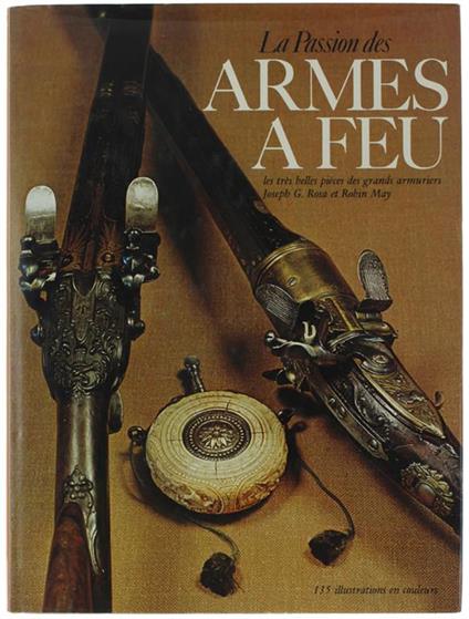 La Passion Des Armes A Feu. Les Très Belles Pièces Des Grands Armuriers - copertina