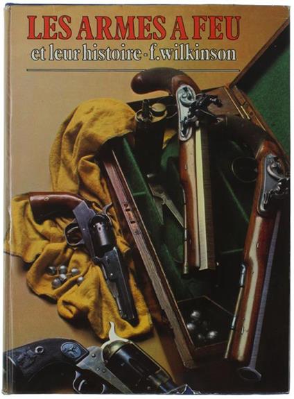 Les Armes A Feu Et Leur Histoire - copertina