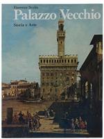 Palazzo Vecchio. Storia E Arte