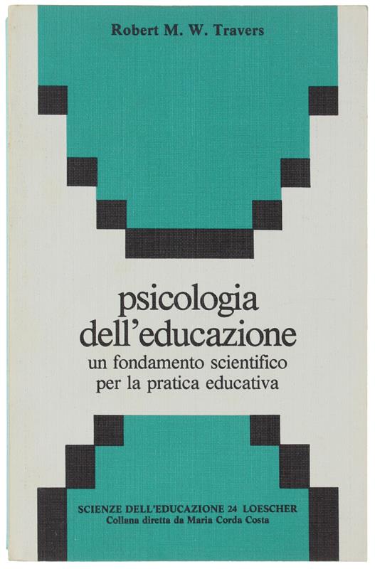 Psicologia Dell'educazione. Un Fondamento Scientifico Per La Pratica Educativa