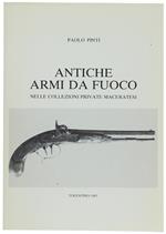 Antiche Armi Da Fuoco Nelle Collezioni Private Maceratesi