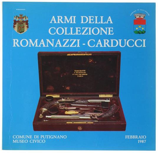 Armi Della Collezione Romanazzi-Carducci. Catalogo Armi Museo Civico Putignano - Provincia Di Bari - copertina