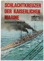 Schlachtkreuzer Der Kaiserlichen Marine. Marine Arsenal Band.7