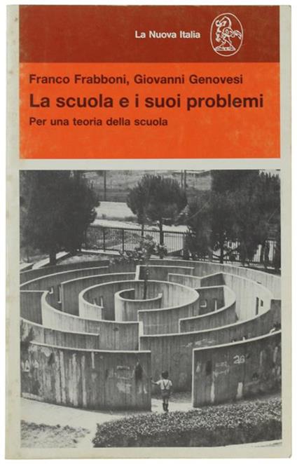 La Scuola E I Suoi Problemi. Per Una Teoria Della Scuola - Franco Frabboni - copertina
