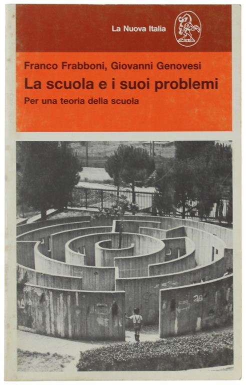 La Scuola E I Suoi Problemi. Per Una Teoria Della Scuola - Franco Frabboni - copertina