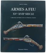Armes A Feu Xve Xviie Siecle. Catalogue Du Musée D'art Et D'histoire, Genève