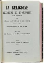 La Religione Spiegata Ai Giovinetti Con Esempi. Volume 1°: Il Credo E Il Pater Noster, Volume 2°: I Comandamenti E I Sacramenti Con Appendice Di Alcuni Discorsetti Di G.Martin V.G.Di Troyes