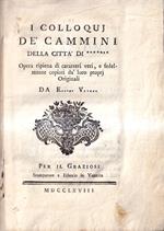 I colloquj de' cammini della città di ******* Opera ripiena di caratteri veri, e fedelmente copiati da' loro proprj Originali da E..... V....