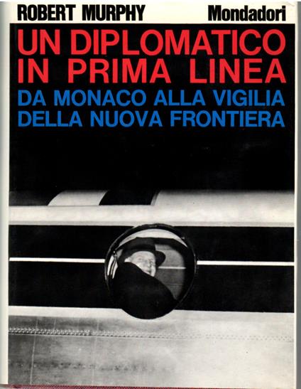 Un Diplomatico in Prima Linea - Robert Murphy - copertina
