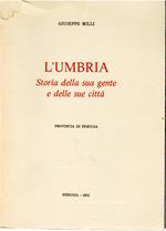 L' Umbria. Storia della sua Gente e delle sue Città : Provincia di Perugia