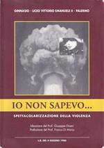 Io Non Sapevo... Spettacolarizzazione Della Violenza