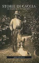 Storie di caccia in padule e in collina - Luigi Ugolini - copertina
