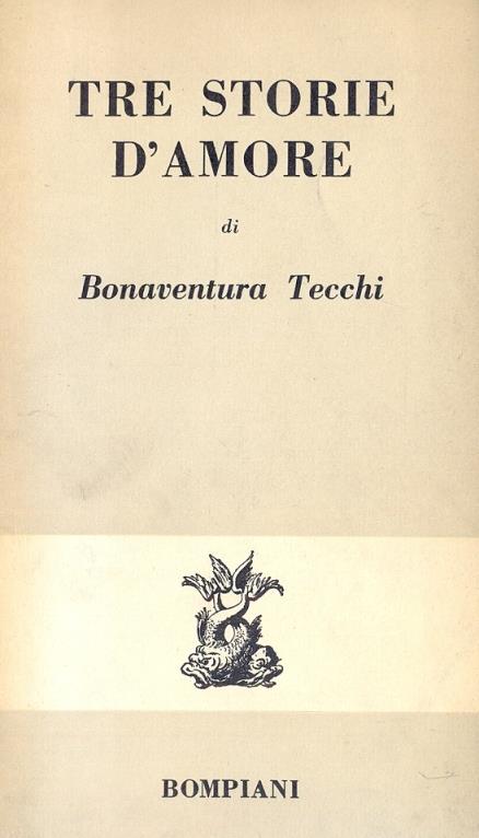 Tre storie d'amore - Bonaventura Tecchi - copertina