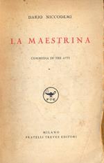 La maestrina. Commedia in tre atti