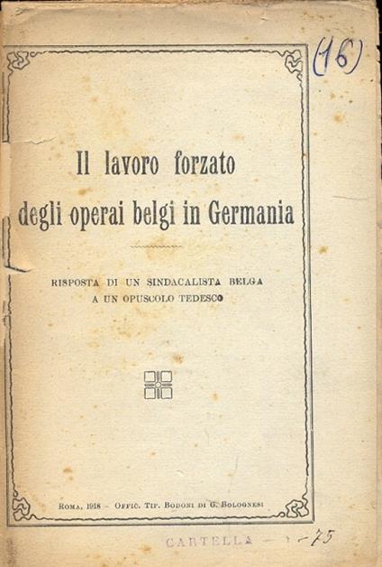 Il lavoro forzato degli operai belgi in Germania. Risposta di un sindacalista belga a un opuscolo tedesco - copertina