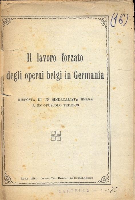 Il lavoro forzato degli operai belgi in Germania. Risposta di un sindacalista belga a un opuscolo tedesco - copertina