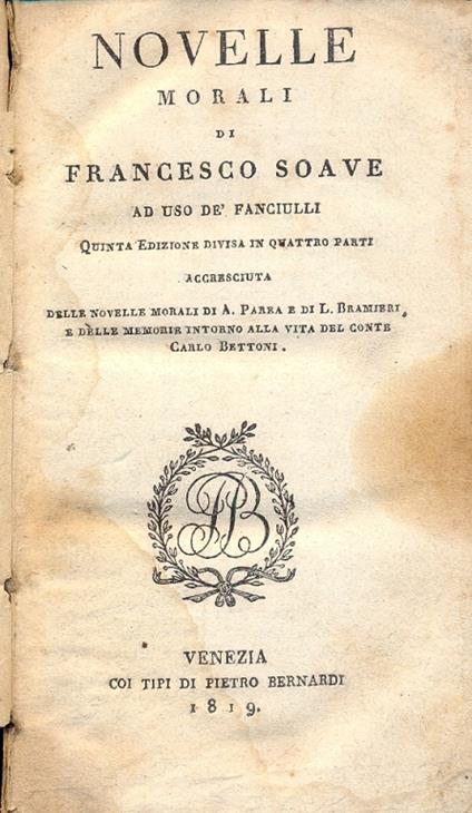Novelle morali. Quinta edizione divisa in quattro parti accresciuta delle Novelle morali di A. Parba e di L. Bramieri e delle memorie intorno alla vita del Conte Carlo Bettoni - Francesco Soave - copertina