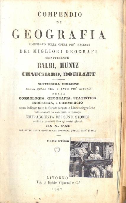 Compendio di geografia. Compilato sulle opere più recenti dei migliori geografi. Nuovissima edizione nella quale tra i fatti più attuali della cosmologia, geografia, statistica, industria e commercio sono indicate tutte le strade ferrate e linee tele - copertina