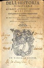 Dell'Historia Vinitana. Libri XXXIII. Con la giunta de gli Epitomi di nuovo tradotti dal Latino, et molte altre cose, che nell'ultima stampa mancavano. Con la tavola delle cose notabili