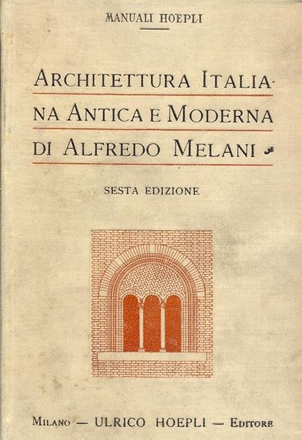 Architettura Italiana antica e moderna - Alfredo Melani - copertina