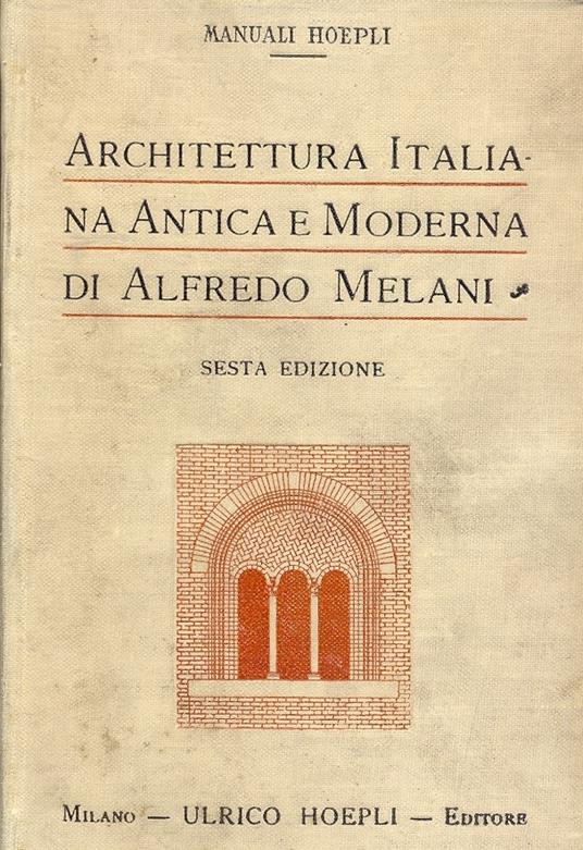 Architettura Italiana antica e moderna - Alfredo Melani - copertina
