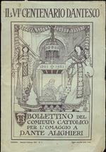 Il VI Centenario Dantesco. Bollettino bimestrale illustrato del Comitato Cattolico per l'omaggio a Dante Alighieri