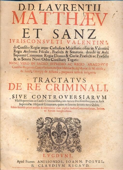 Tractatus de re criminali, sive controversiarum usufrequentiu, in Causis Criminalibus, cum earum Decisionibus, tam in Aula Suprema ac Hispana Criminum, quam in summo Senatu novi Orbis - copertina