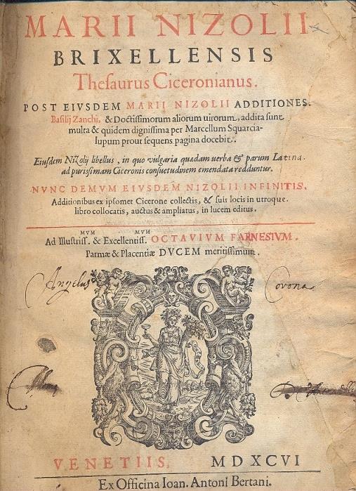 Thesaurus Ciceronia Post eiusdem Marii Nizolii additiones. Basilij Zanchi & Doctissimorum aliorum virorum, addita sunt multa & quidem dignissima per Marcellum Squarcialupum prout sequens pagina docebit. Eiusdem Nizolij libellus, in quo vulgaria quaed - copertina