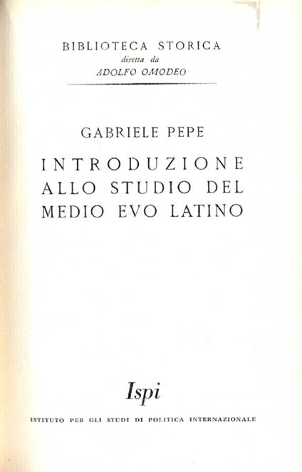 Introduzione allo studio del Medio Evo Latino (Biblioteca Storica diretta da Adolfo Omodeo. "Introduzione e Manuali", n. 1) - Gabriele Pepe - copertina