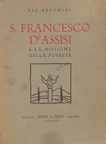 S. Francesco D'Assisi e la Missione della povertà - Pio Pecchiai - copertina