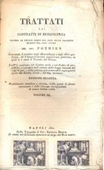 Trattati dei contratti di beneficenza secondo le regole tanto del foro della coscienza quanto del foro civile. Contenenti il mandato negli affari ordinarj e negli affari giudiziarj ed il quasi contratto negotiorum gestorum, ai quali si è unito il tra