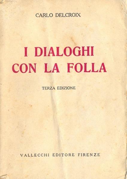 I dialoghi con la folla. Seconda edizione - Carlo Delcroix - copertina