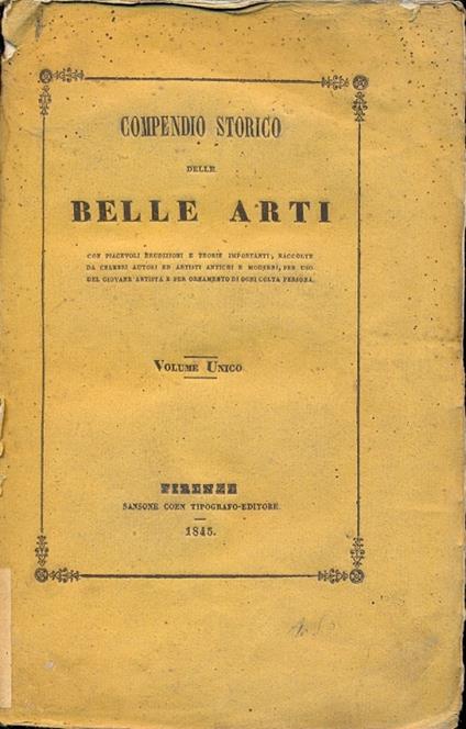 Compendio storico delle Belle Arti, con piacevoli erudizioni e teorie importanti, raccolte da celebri autori ed artisti antichi e moderni, per uso dei giovvani artisti e per ornamento di ogni colta persona - copertina