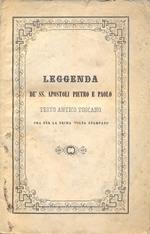 Leggenda de' SS. Apostoli Pietro e Paolo. Testo antico toscano ora per la prima volta stampato