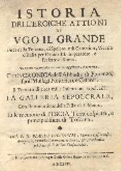 Istoria dell'eroiche attioni di Ugo il Grande, Duca di Toscana, di Spoleto e di Camerino, Vicario d'Italia per Ottone III. Imperatore e Prefetto di Roma. Di nuovo ristampata con curiose aggiunte, e corretta. Con la cronica dell'Abbadia di Fiorenza, s - copertina